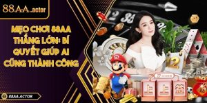Mẹo chơi 88AA thắng lớn